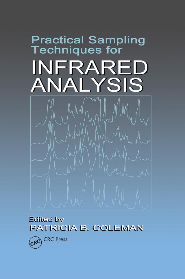 Practical Sampling Techniques for Infrared Analysis by Patricia B. Coleman
