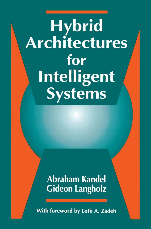 Hybrid Architectures for Intelligent Systems by Abraham Kandel, Gideon Langholz