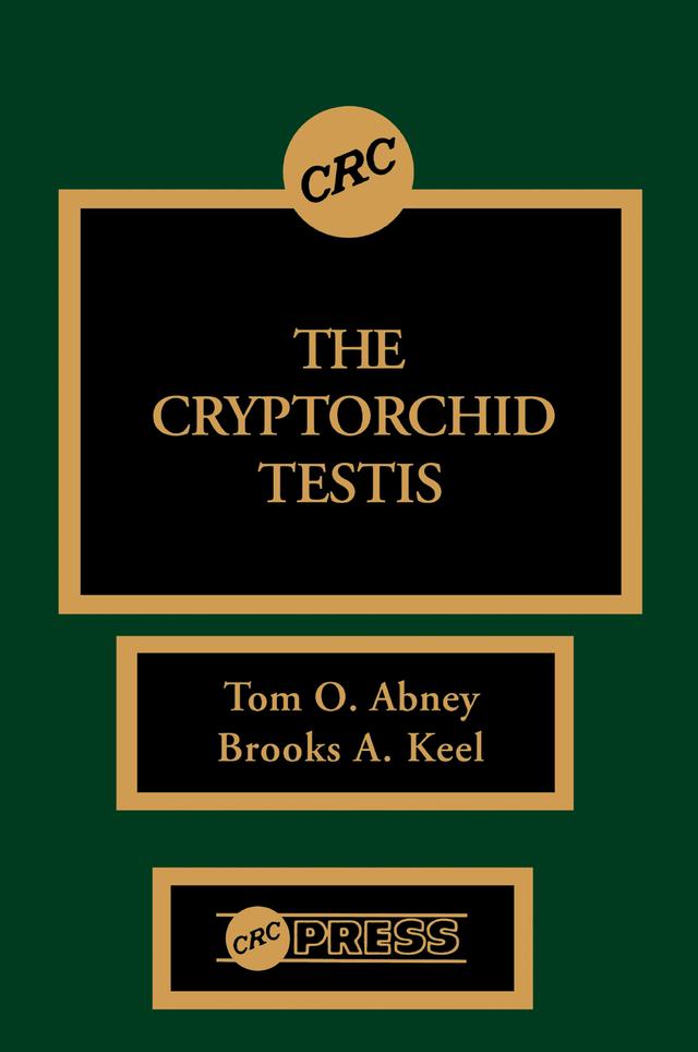 The Cryptorchid Testis by Brooks A. Keel, Thomas O. Abney