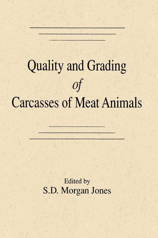 Quality and Grading of Carcasses of Meat Animals by S. Morgan Jones
