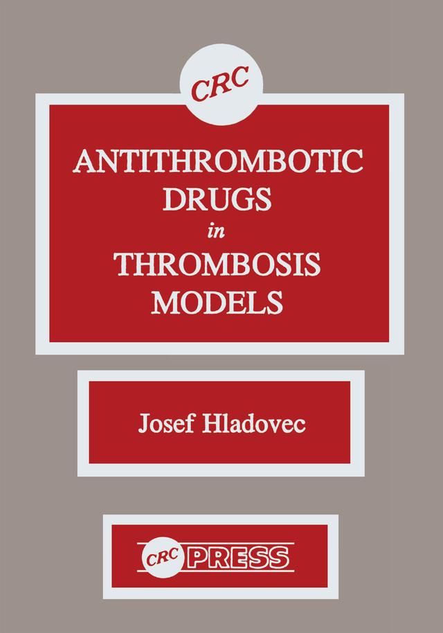 Antithrombotic Drugs in Thrombosis Models by Josef Hladovec