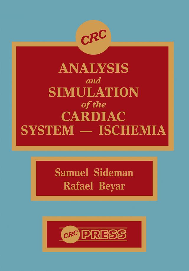 Analysis and Simulation of the Cardiac System Ischemia by Rafael Beyar, Samuel Sideman