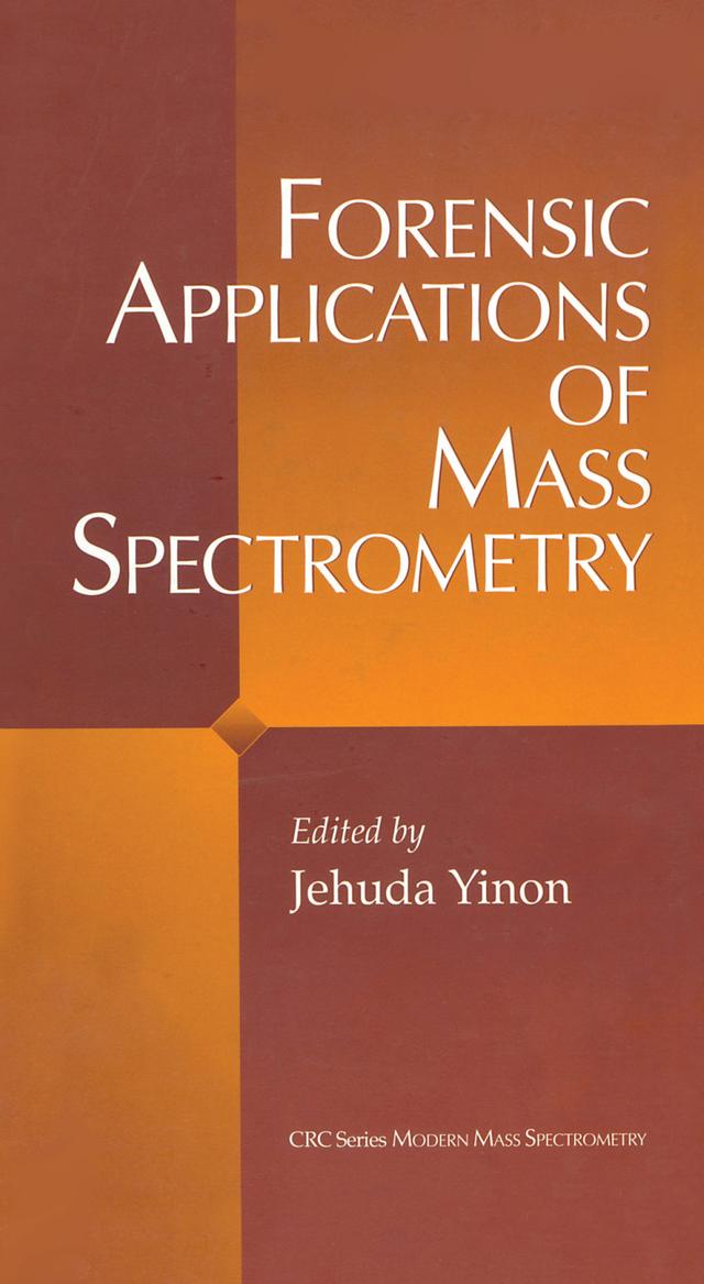 Forensic Applications of Mass Spectrometry by Jehuda Yinon