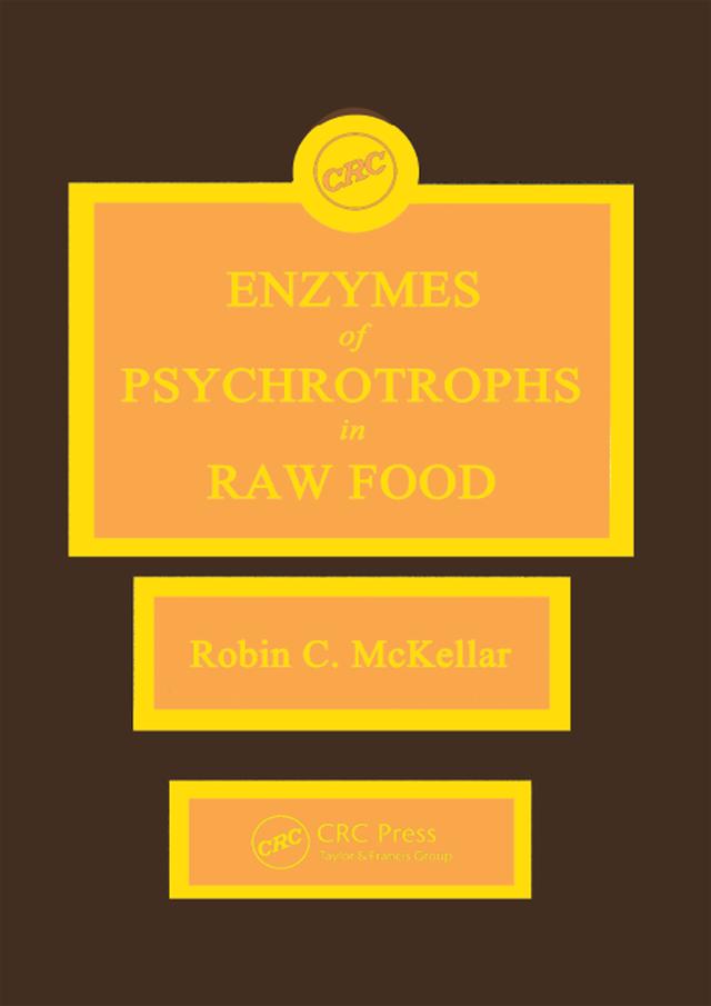 Enzymes of Psychrotrophs in Raw Food by Robin C. McKellar