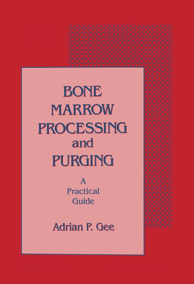 Bone Marrow Processing and Purging by Adrian P. Gee