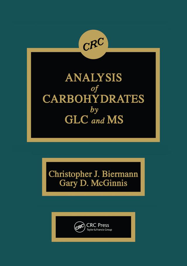 Analysis of Carbohydrates by GLC and MS by Christopher J. Biermann, Gary D. McGinnis