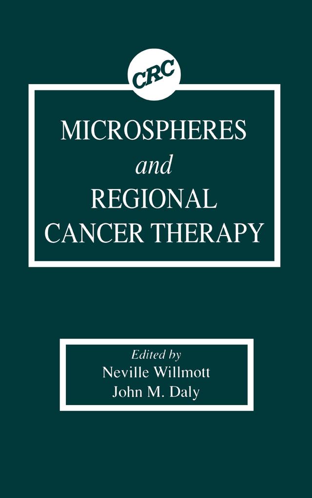 Microspheres and Regional Cancer Therapy by John M. Daly, Neville Willmott