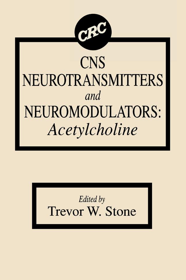 CNS Neurotransmitters and Neuromodulators by Trevor W. Stone