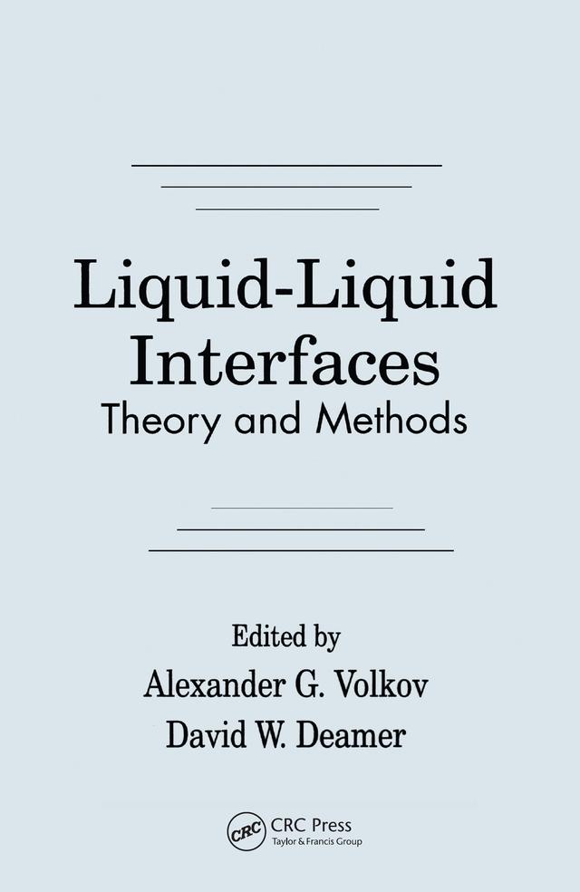Liquid-Liquid InterfacesTheory and Methods by Alexander G. Volkov, David W. Deamer