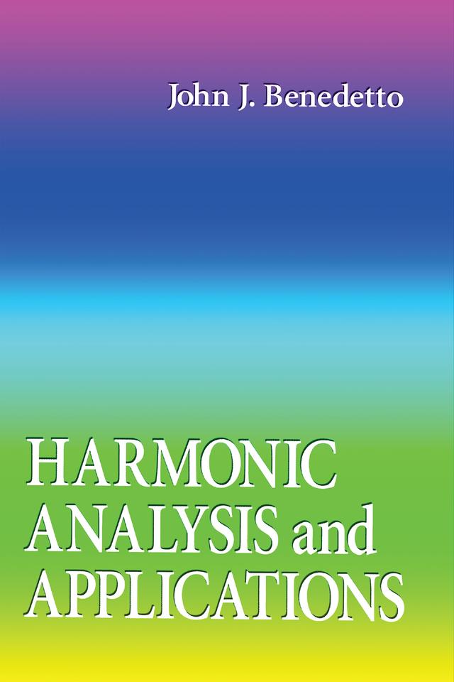 Harmonic Analysis and Applications by John J. Benedetto