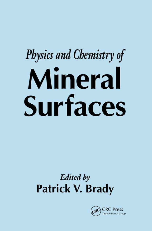 The Physics and Chemistry of Mineral Surfaces by Patrick V. Brady