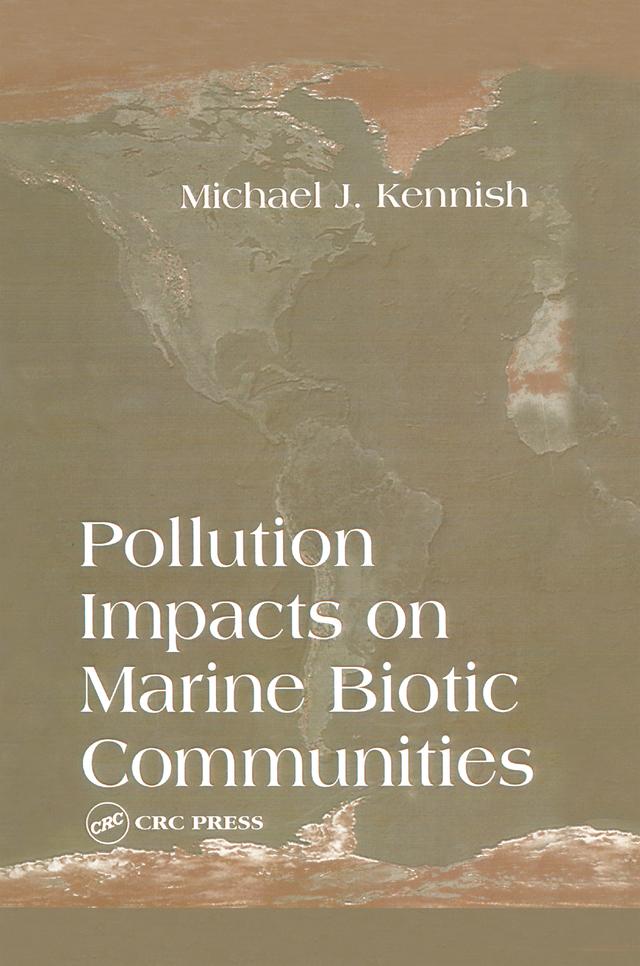 Pollution Impacts on Marine Biotic Communities by Michael J. Kennish