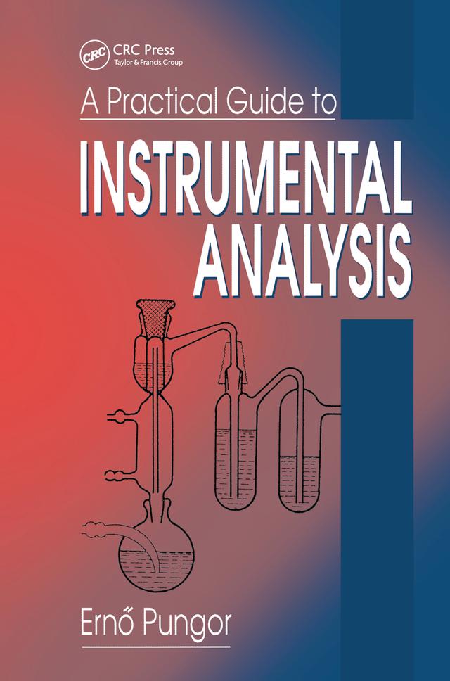 A Practical Guide to Instrumental Analysis by Erno Pungor, G. Horvai