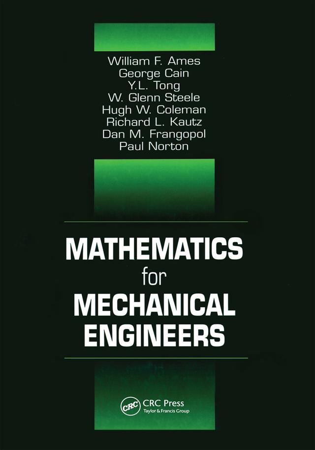 Mathematics for Mechanical Engineers by Dan M. Frangopol, Frank Kreith, George Cain, Hugh W. Coleman, Paul Norton, Richard L. Kautz, W. Glenn Steele, William F. Ames, Y. L. Tong