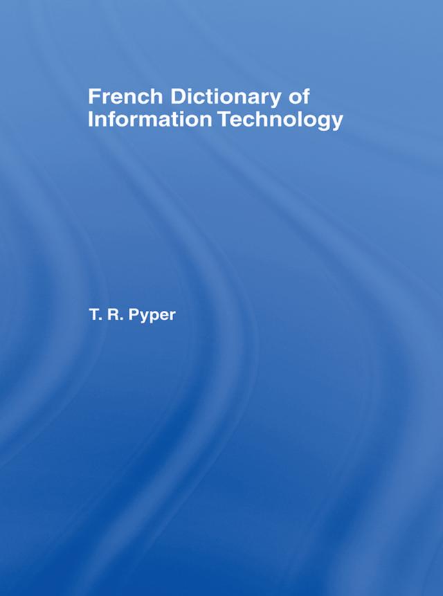 French Dictionary of Information Technology by Terry Pyper
