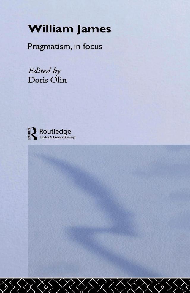 William James Pragmatism in Focus by Doris Olin
