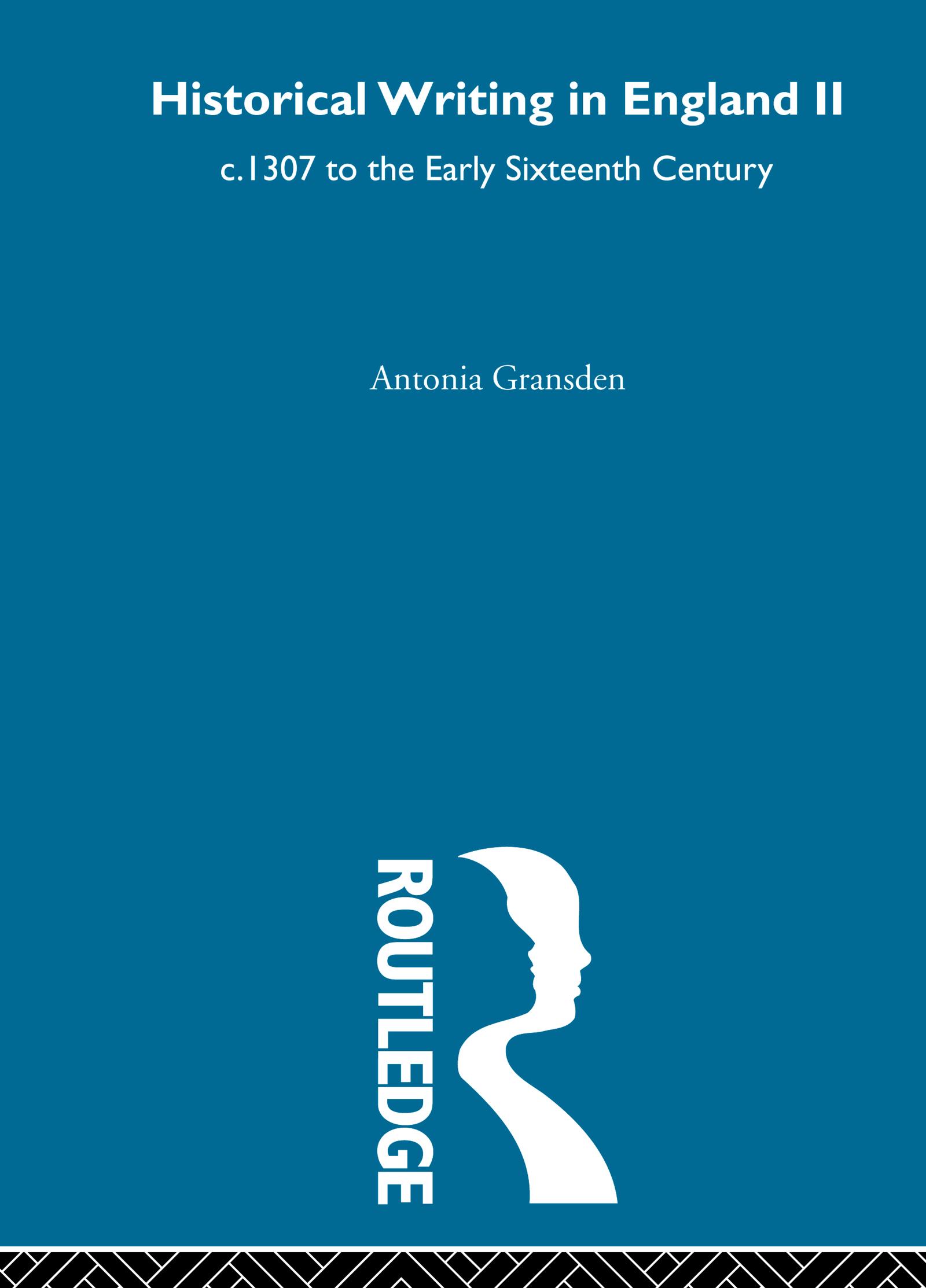 Historical Writing In England c.1307 to the Early Sixteenth Century