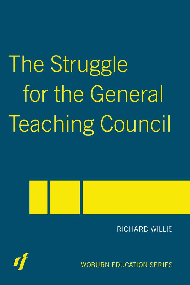 The Struggle for the General Teaching Council by Richard Willis