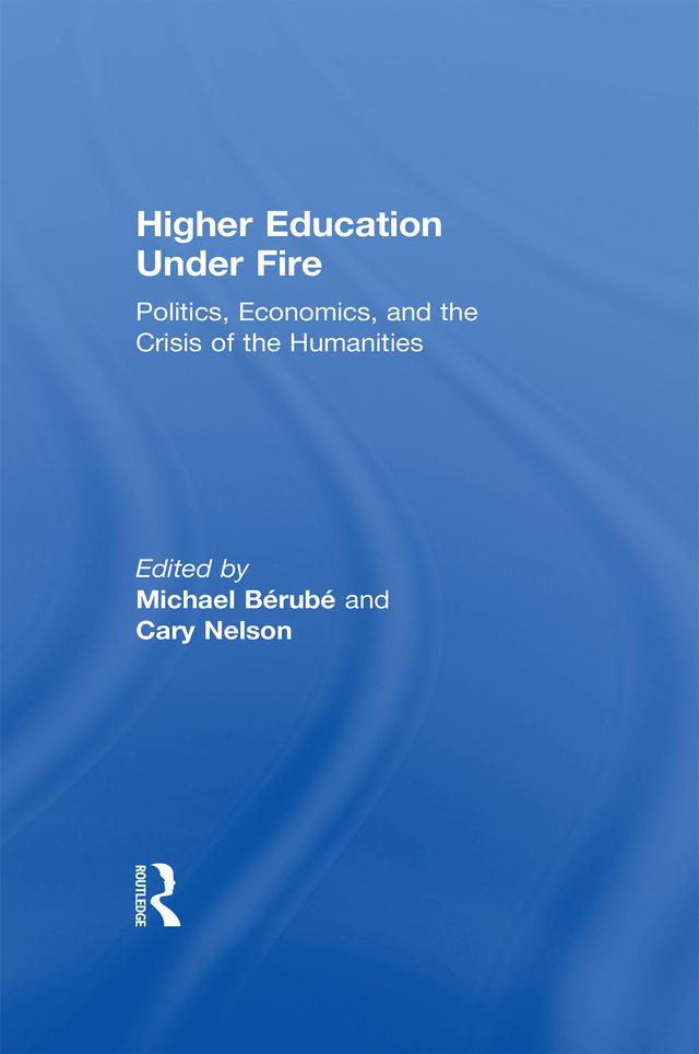 Higher Education Under Fire by Cary Nelson, Michael Berube