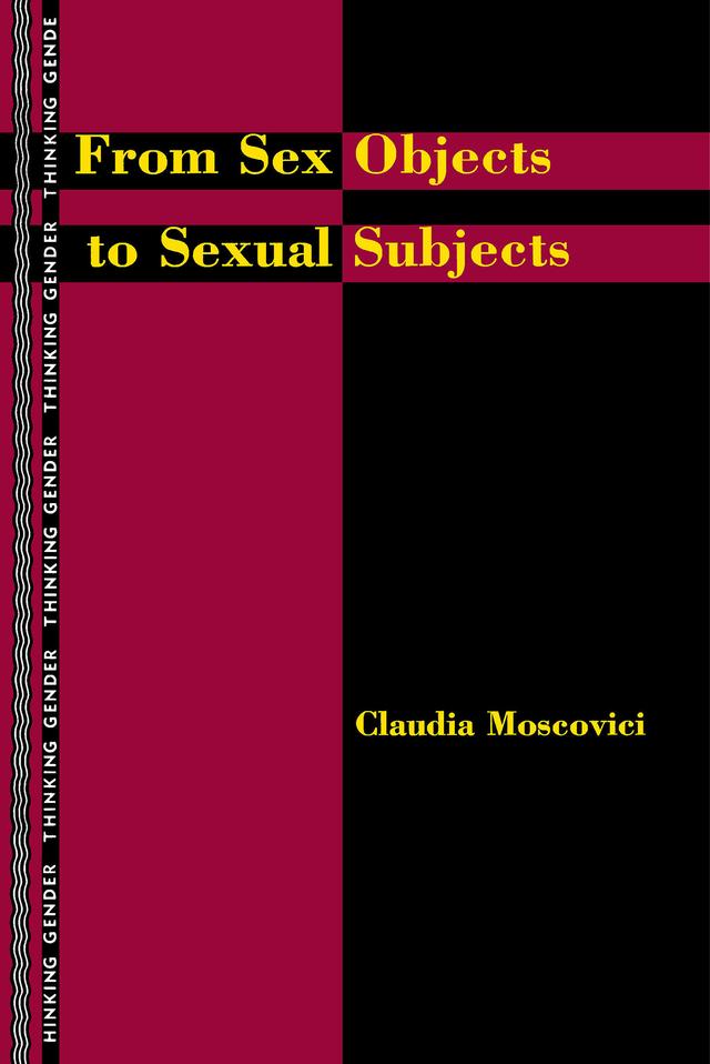 From Sex Objects to Sexual Subjects by Claudia Moscovici