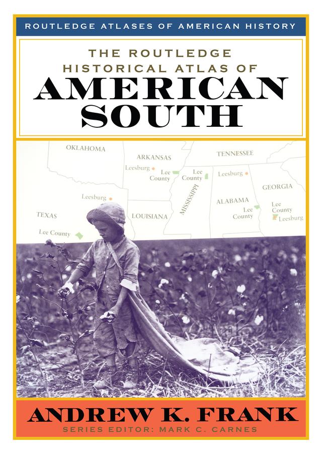 The Routledge Historical Atlas of the American South by Andrew Frank