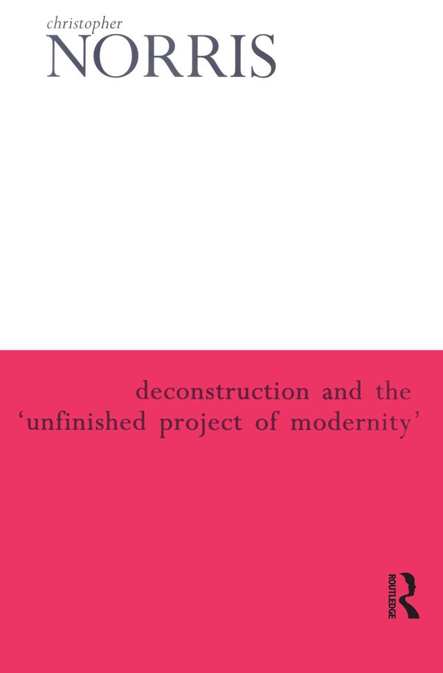 Deconstruction and the 'Unfinished Project of Modernity' by Christopher Norris