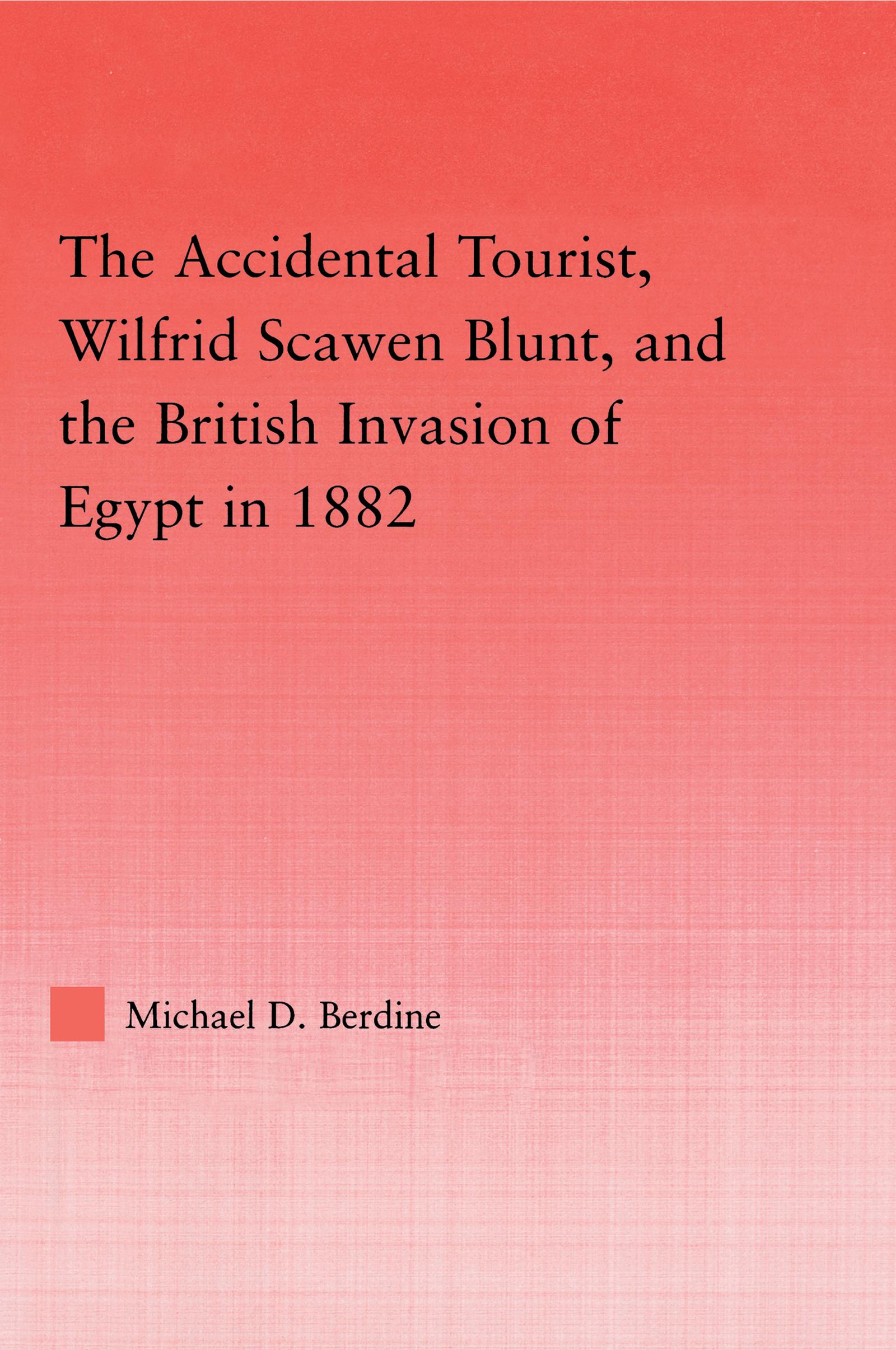 The Accidental Tourist, Wilfrid Scawen Blunt, and the British Invasion of Egypt in 1882