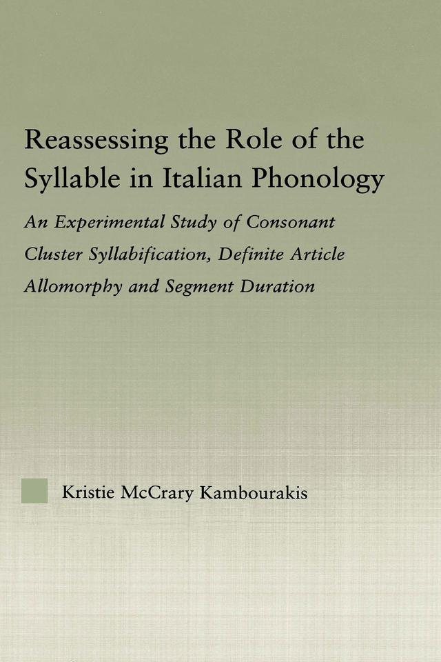 Reassessing the Role of the Syllable in Italian Phonology by Kristie McCrary Kambourakis