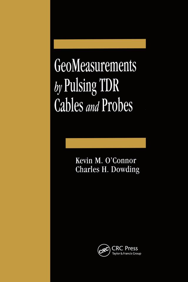 GeoMeasurements by Pulsing TDR Cables and Probes by Charles H Dowding, Kevin M O'Connor