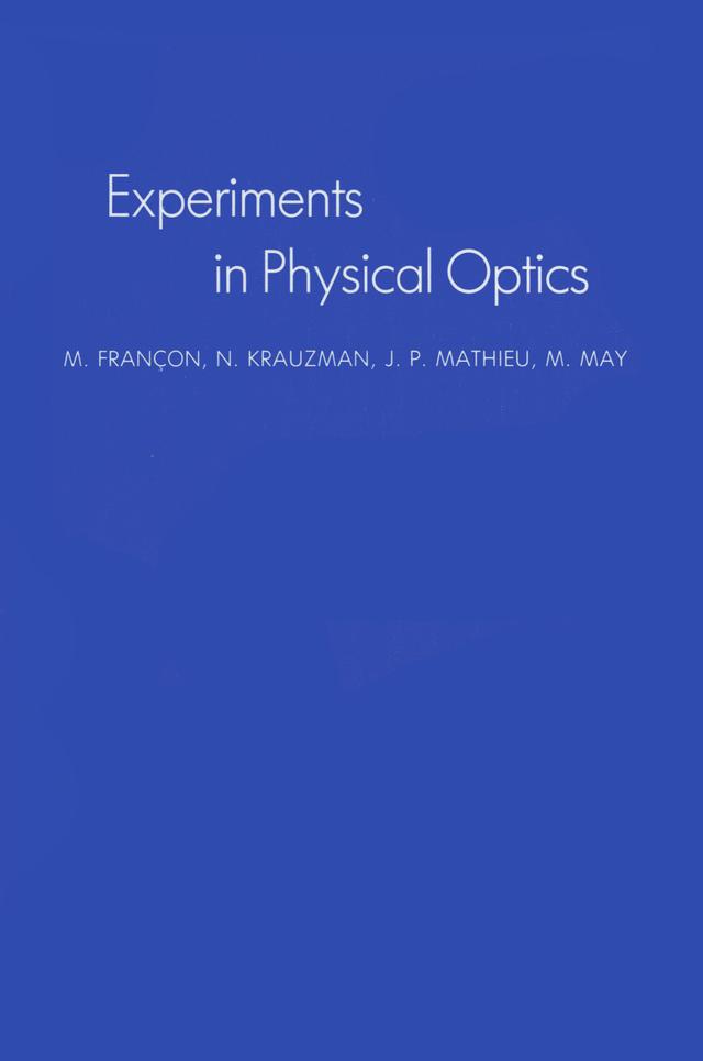 Experiments In Physical Optics by J.P. Mathieu, M. Francon, M. May, N. Krauzman