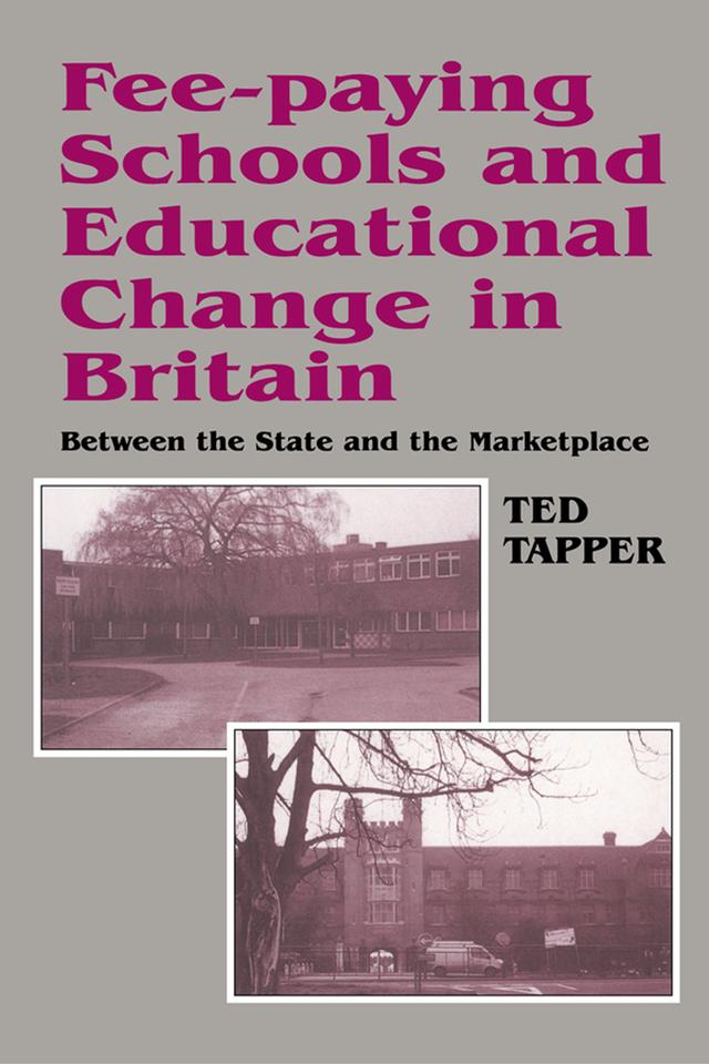 Fee-paying Schools and Educational Change in Britain by Ted Tapper