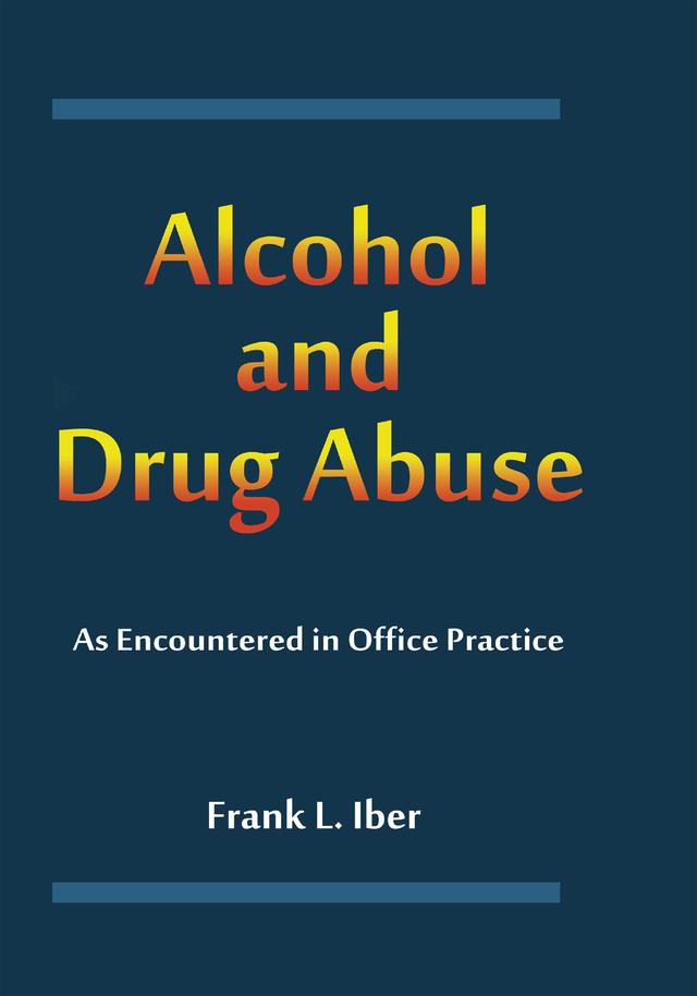 Alcohol and Drug Abuse as Encountered in Office Practice by Frank L. Iber