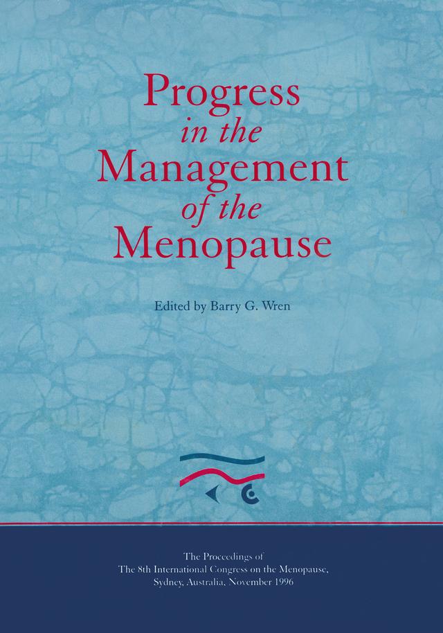 Progress in the Management of the Menopause: Proceedings of the 8th International Congress on the Menopause, Sydney, Australia by B.G. Wren