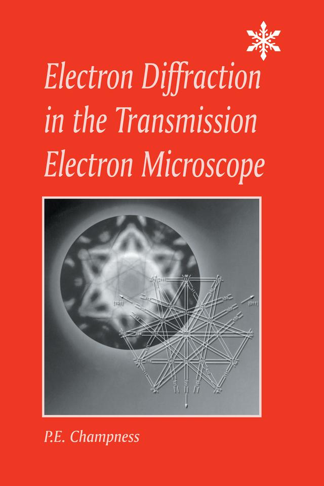 Electron Diffraction in the Transmission Electron Microscope by P.E. Champness
