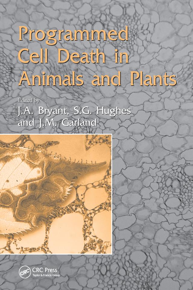 Programmed Cell Death in Animals and Plants by Jeff Garland, John Bryant, S.G. Hughes