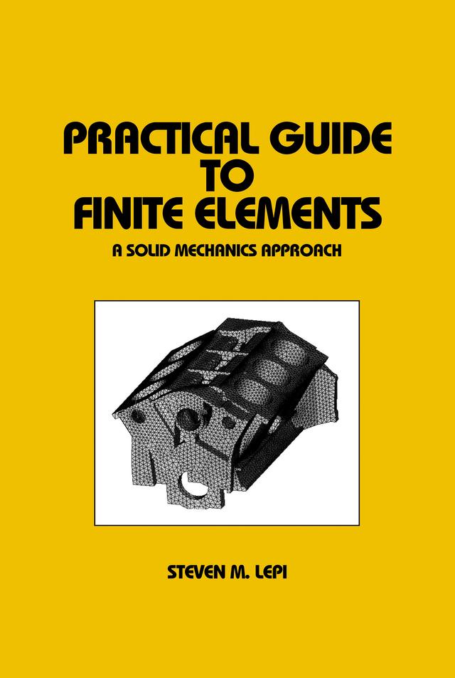 Practical Guide to Finite Elements by Steven Lepi