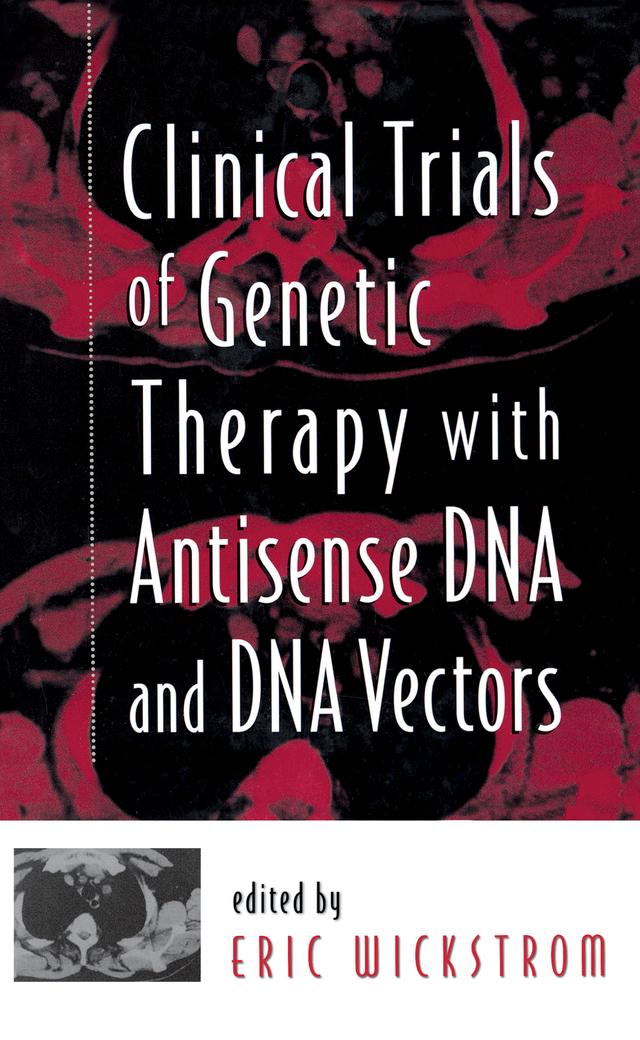 Clinical Trials of Genetic Therapy with Antisense DNA and DNA Vectors by Eric Wickstrom
