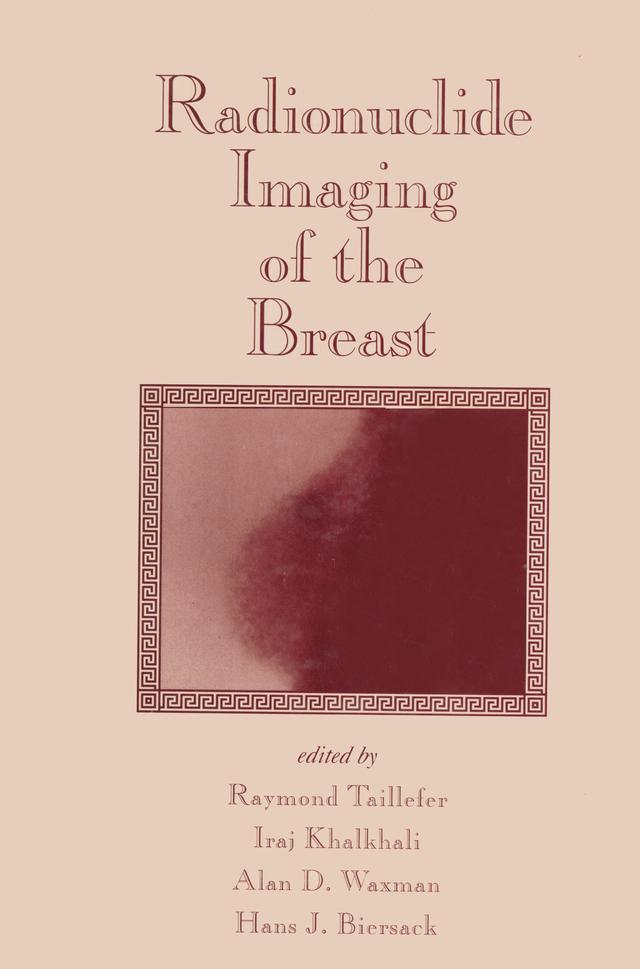 Radionuclide Imaging of the Breast by Alan D. Waxman, Hans J. Biersack, Iraj Khalkhali, Raymond Taillefer