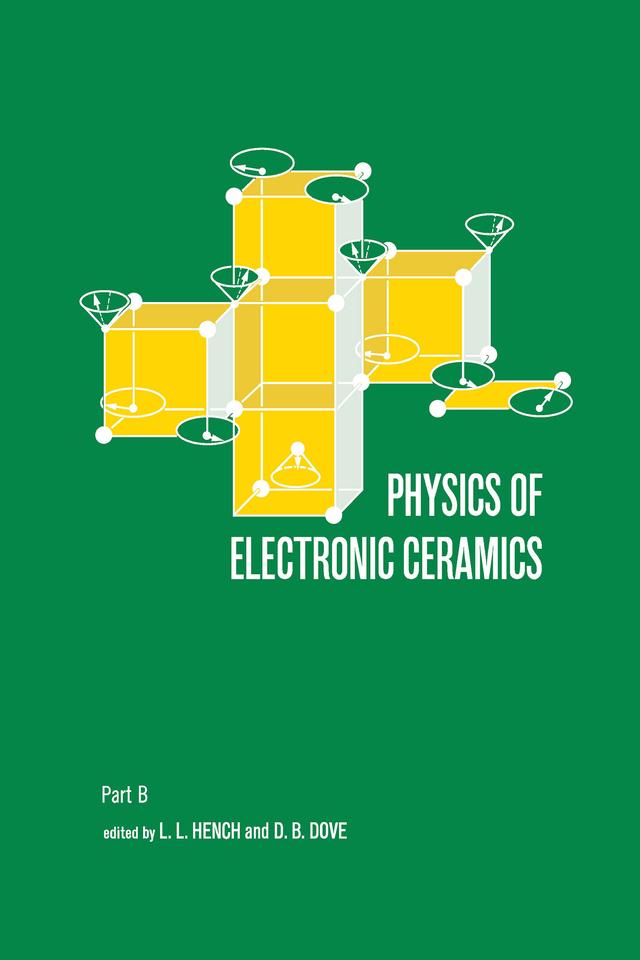 Physics of Electronic Ceramics, (2 Part) by L. L. Hench