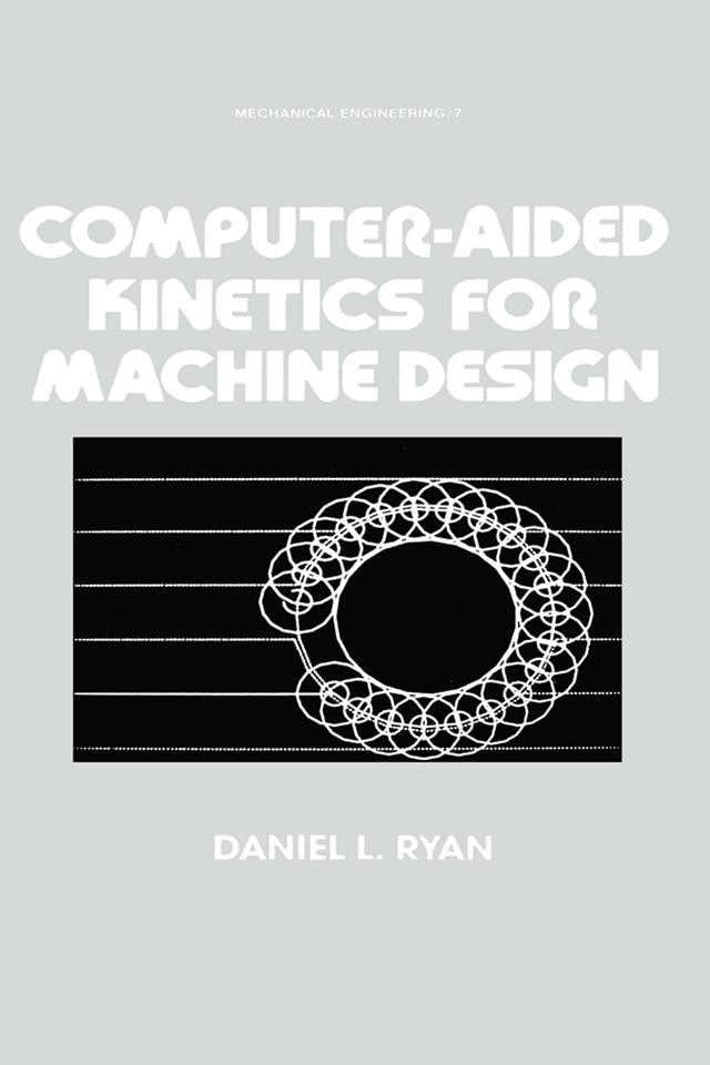 Computer-Aided Kinetics for Machine Design by Daniel L. Ryan