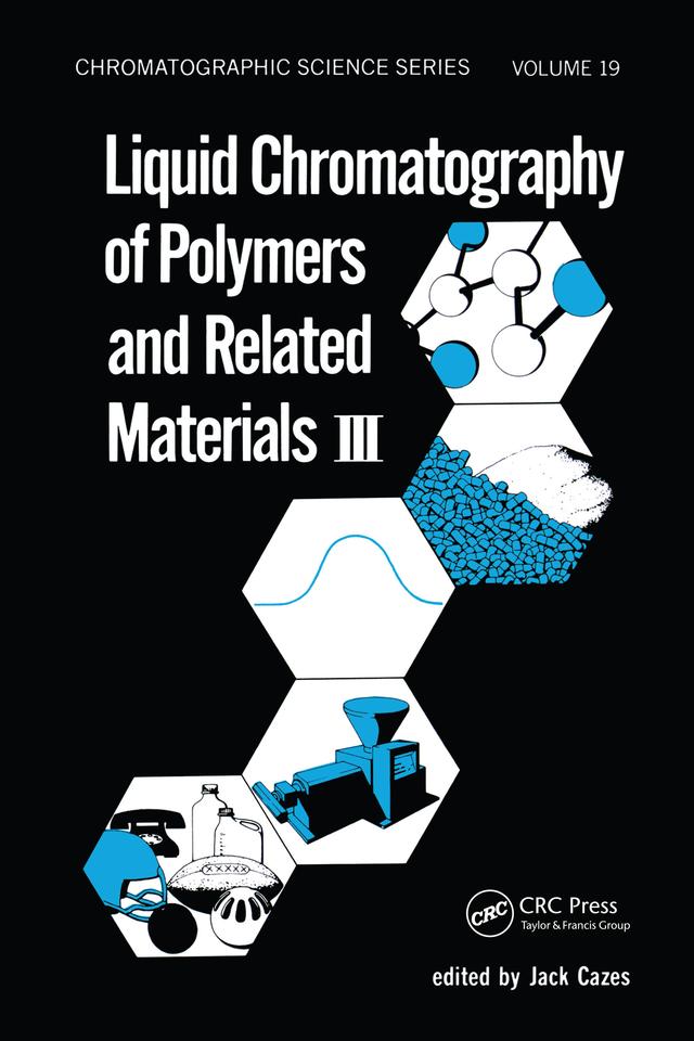 Liquid Chromatography of Polymers and Related Materials. III by Jack Cazes