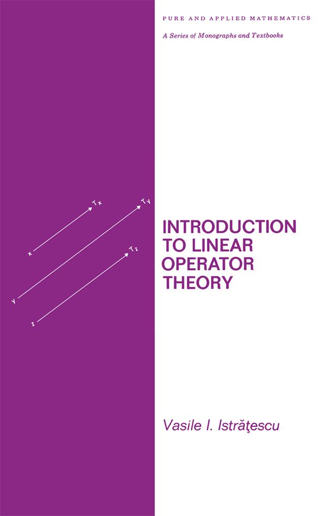 Introduction to Linear Operator Theory by Istratescu