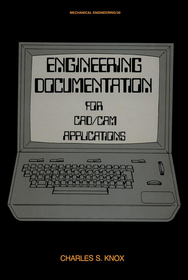 Engineering Documentation for CAD/CAM Applications by Charles S. Knox