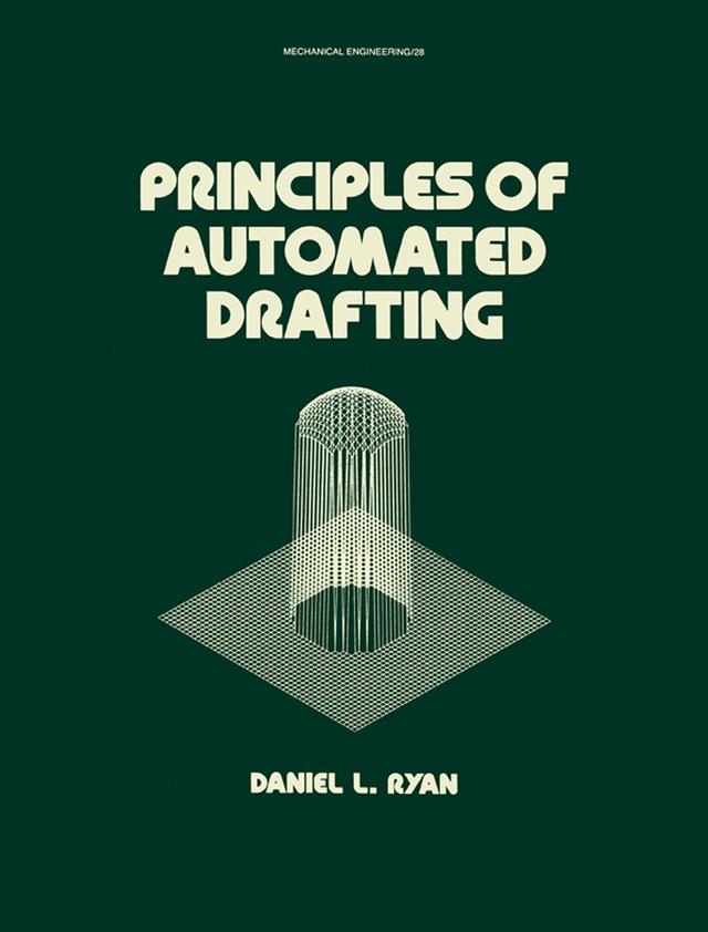 Principles of Automated Drafting by Daniel L. Ryan