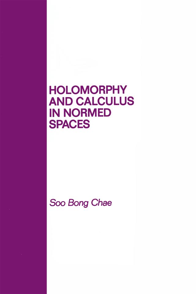 Holomorphy and Calculus in Normed SPates by S. B. Chae