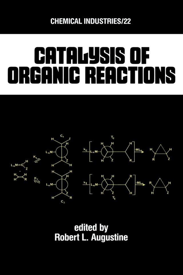 Catalysis of Organic Reactions by Robert L. Augustine