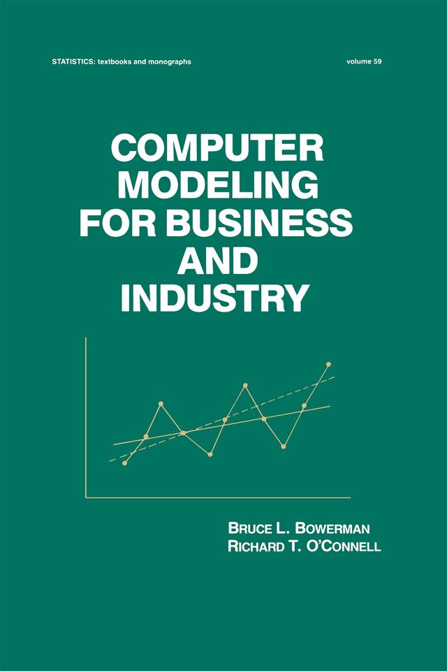 Computer Modeling for Business and Industry by Bruce L. Bowerman