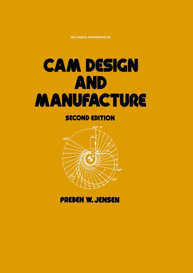 Cam Design and Manufacture, Second Edition by Preben W. Jensen