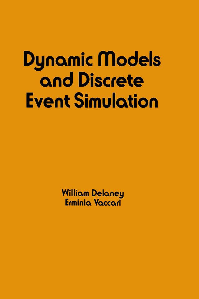 Dynamic Models and Discrete Event Simulation by W. Delaney