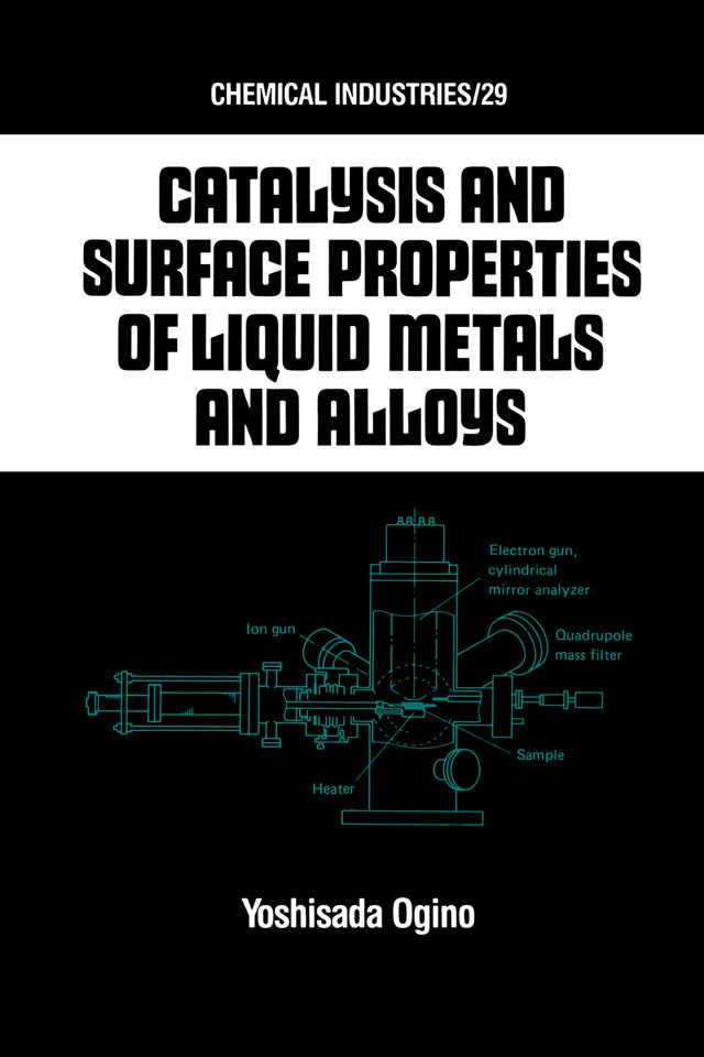 Catalysis and Surface Properties of Liquid Metals and Alloys by Keizo Ogino